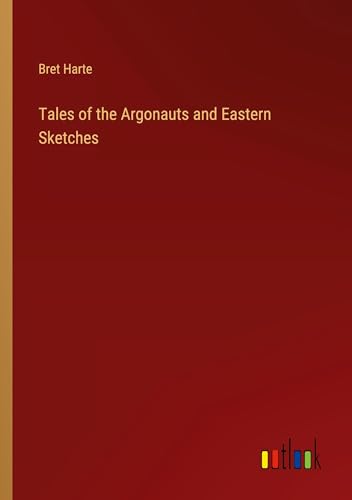 Tales of the Argonauts and Eastern Sketches von Outlook Verlag