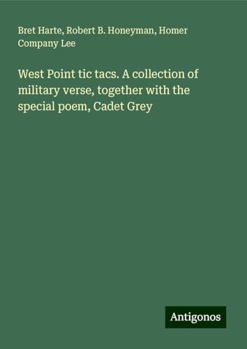 West Point tic tacs. A collection of military verse, together with the special poem, Cadet Grey von Antigonos Verlag