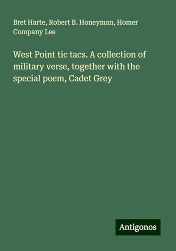 West Point tic tacs. A collection of military verse, together with the special poem, Cadet Grey von Antigonos Verlag