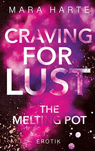 Craving For Lust: The melting pot