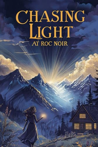 Chasing Light At Roc Noir: One summer, One leap of faith, And a second chance at love Chasing Light At Roc Noir: One summer, One leap of faith, And a second chance at love von Independently published