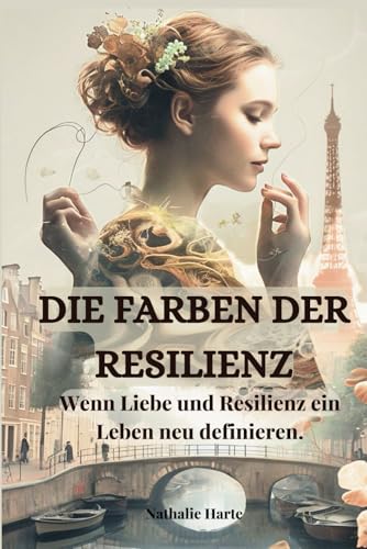 Die Farben der Resilienz: Wenn Liebe und Resilienz ein Leben bestimmen. Die Farben der Resilienz: Wenn Liebe und Resilienz ein Leben bestimmen. von Independently published