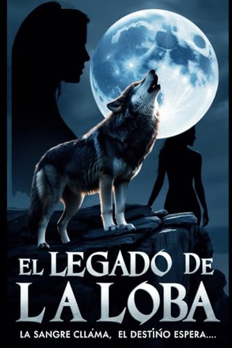 El Legado de la Loba: Una herencia de sombras, un destino ineludible El Legado de la Loba: Una herencia de sombras, un destino ineludible von Independently published
