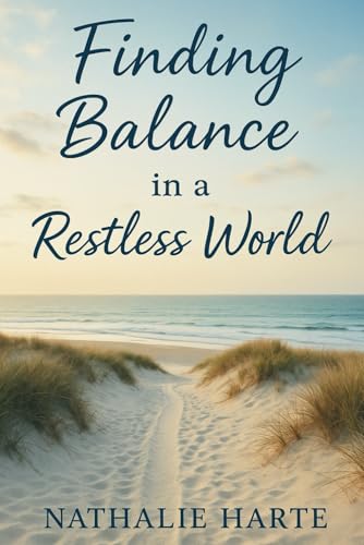 Finding Balance in a Restless World: A Heartfelt Guide to Reclaiming Your Calm, Confidence, and Inner Light (The Emotional Mastery Collection: Realign, Empower, Lead, Band 4) von Independently published