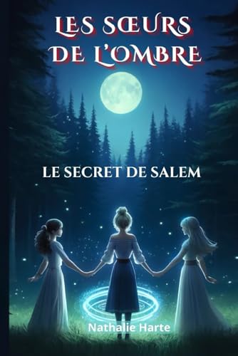 LES SŒURS DE L'OMBRE: LE SECRET DE SALEM LES SŒURS DE L'OMBRE: LE SECRET DE SALEM von Independently published