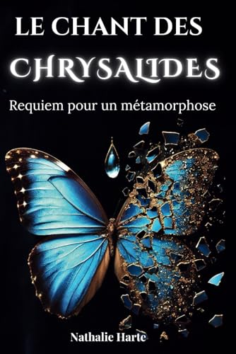 Le Chant des Chrysalides: Requiem pour une métamorphose Le Chant des Chrysalides: Requiem pour une métamorphose von Independently published