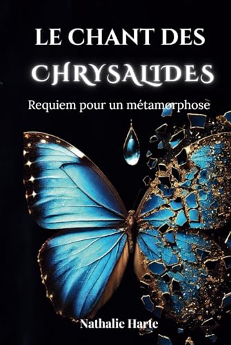 Le Chant des Chrysalides: Requiem pour une métamorphose Le Chant des Chrysalides: Requiem pour une métamorphose von Independently published