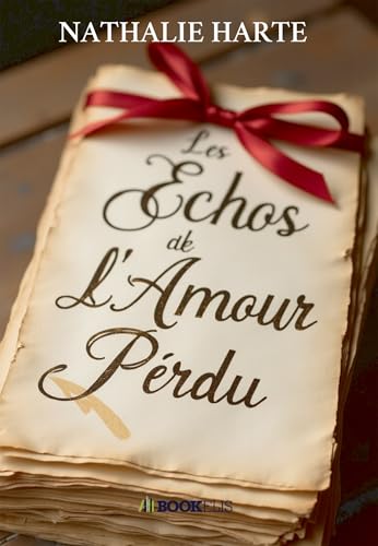 Les Échos de l'Amour Perdu: Des lettres de guerre dévoilent l'amour et les secondes chances. von BOOKELIS