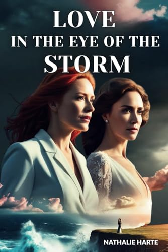 Love in the Eye of the Storm: Two Women. One Hurricane. A Storm of Secrets, Laughter, and Unexpected Love Love in the Eye of the Storm: Two Women. One Hurricane. A Storm of Secrets, Laughter, and Unexpected Love von Independently published