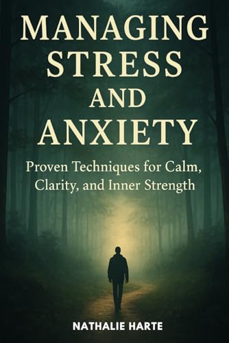 Managing Stress and Anxiety: Proven techniques to help you reclaim calm, clarity, and inner strength. (The Transformative Living Series, Band 1) von Independently published