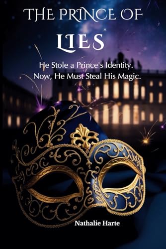 THE PRINCE OF LIES: He Stole a Prince's Identity. Now, He Must Steal His Magic. THE PRINCE OF LIES: He Stole a Prince's Identity. Now, He Must Steal His Magic. von Independently published