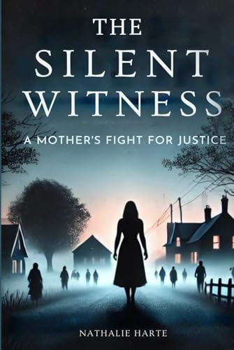 THE SILENT WITNESS: A MOTHER'S FIGHT FOR JUSTICE THE SILENT WITNESS: A MOTHER'S FIGHT FOR JUSTICE von Independently published