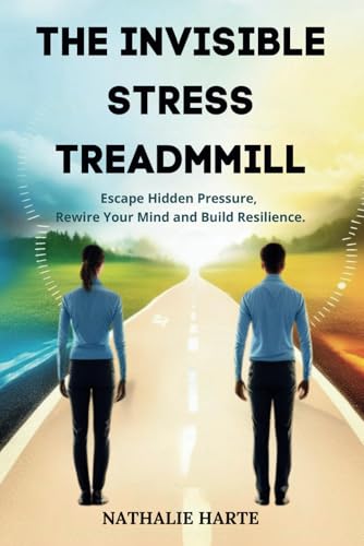The Invisible Stress Treadmill: Escape Hidden Pressure, Rewire Your Mind, and Build Resilience (The Transformative Living Series, Band 2) The Invisible Stress Treadmill: Escape Hidden Pressure, Rewire Your Mind, and Build Resilience (The Transformative Living Series, Band 2) von Independently published