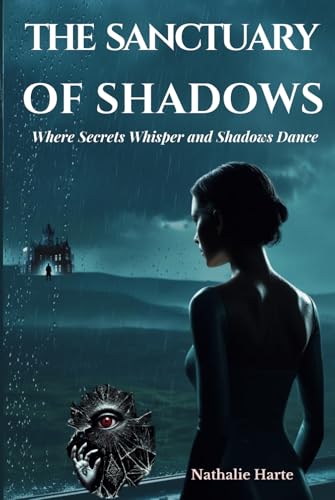 The Sanctuary of Shadows: Where Secrets Whisper and Shadows Dance The Sanctuary of Shadows: Where Secrets Whisper and Shadows Dance von Independently published