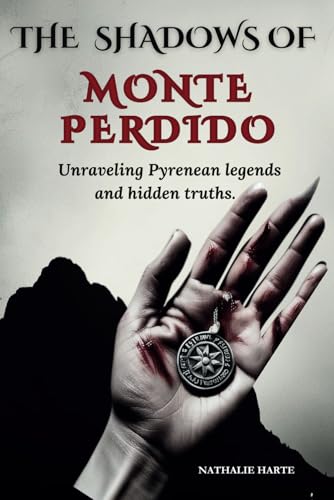 The Shadows of Monte Perdido: Unraveling Pyrenean legends and hidden truths, one shadow at a time. The Shadows of Monte Perdido: Unraveling Pyrenean legends and hidden truths, one shadow at a time. von Independently published