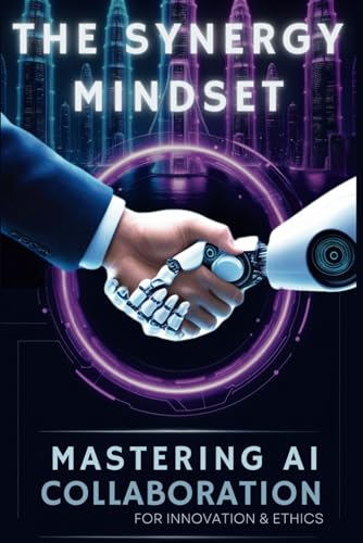 The Synergy Mindset: Mastering Collaboration for Innovation & Ethics The Synergy Mindset: Mastering Collaboration for Innovation & Ethics von Independently published