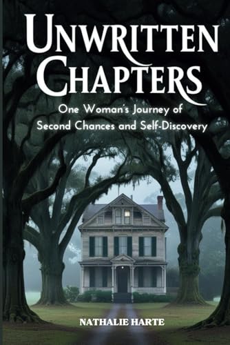 Unwritten Chapters: One Woman’s Journey of Second Chances and Self-Discovery Unwritten Chapters: One Woman’s Journey of Second Chances and Self-Discovery von Independently published