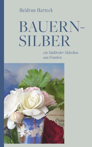 Bauernsilber: Ein Südtiroler Märchen aus Franken von Buchschmiede