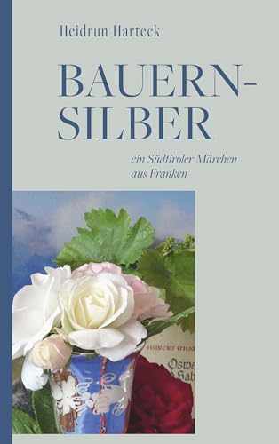 Bauernsilber: Ein Südtiroler Märchen aus Franken