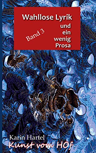 Wahllose Lyrik Band 3: und ein wenig Prosa von BoD – Books on Demand