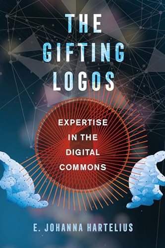 Gifting Logos: Expertise in the Digital Commons von University of California Press