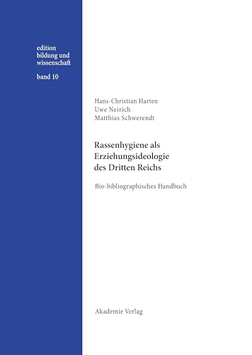 Rassenhygiene als Erziehungsideologie des Dritten Reichs: Bio-bibliographisches Handbuch (edition bildung und wissenschaft, Band 10)