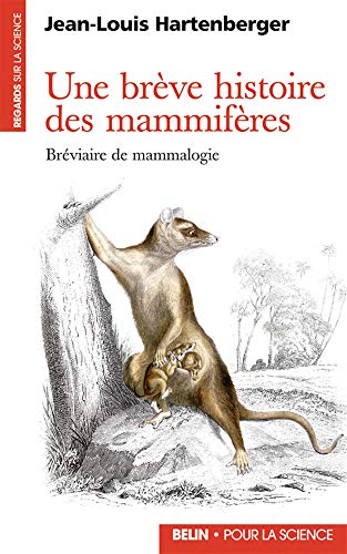 Une brève histoire des mammifères: Bréviaire de mammalogie