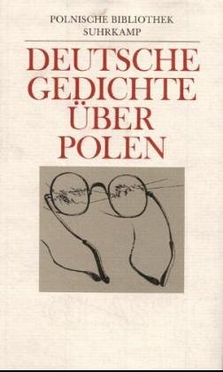 Deutsche Gedichte über Polen (Die Polnische Bibliothek) von Suhrkamp Verlag