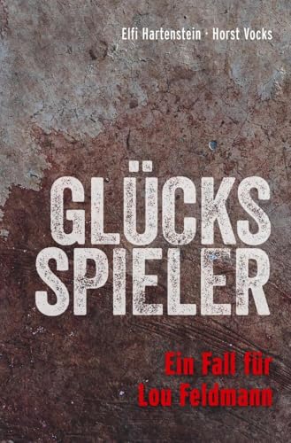 Glücksspieler: Ein Fall für Lou Feldmann (Lou Feldmann-Reihe) von tolino media