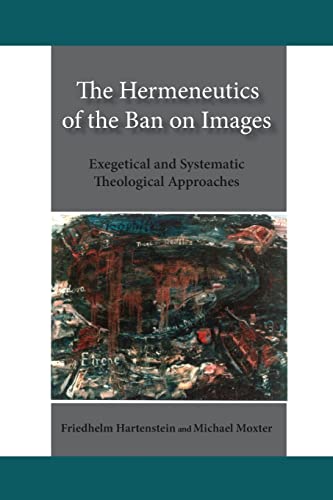 The Hermeneutics of the Ban on Images: Exegetical and Systematic Theological Approaches von Paulist Press