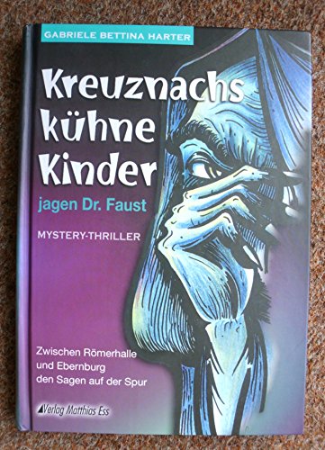 Kreuznachs kühne Kinder jagen Doktor Faust: Mystery-Thriller: Zwischen Römerhalle und Ebernburg den Sagen auf der Spur Kreuznachs kühne Kinder jagen Doktor Faust: Mystery-Thriller: Zwischen Römerhalle und Ebernburg den Sagen auf der Spur