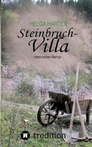 Steinbruchvilla: Vom Mut ein Haus zu bauen in den hungrigen Jahren nach 1945 von tredition