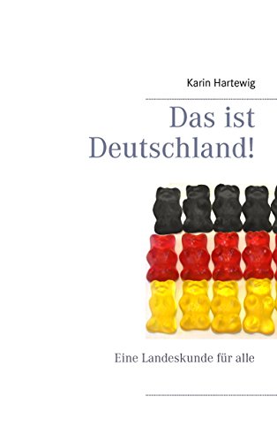 Das ist Deutschland!: Eine Landeskunde für alle