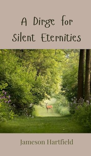 A Dirge for Silent Eternities A Dirge for Silent Eternities von Creative Arts Management OÜ