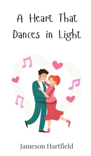A Heart That Dances in Light A Heart That Dances in Light von Creative Arts Management OÜ