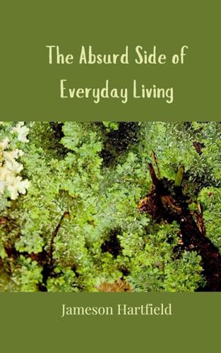 The Absurd Side of Everyday Living The Absurd Side of Everyday Living von Creative Arts Management OÜ