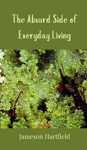 The Absurd Side of Everyday Living The Absurd Side of Everyday Living von Creative Arts Management OÜ