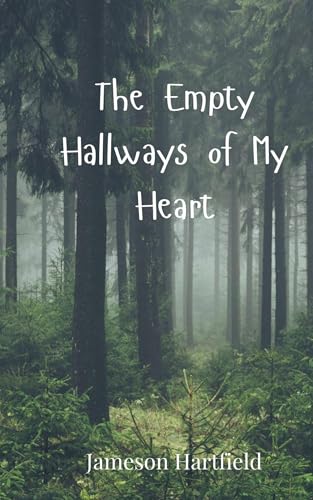 The Empty Hallways of My Heart The Empty Hallways of My Heart von Creative Arts Management OÜ