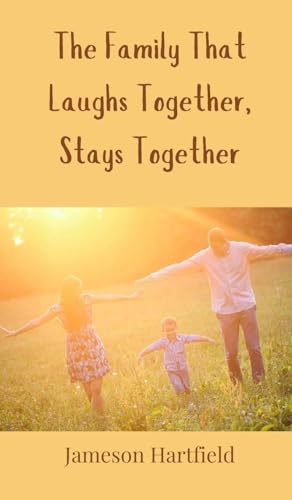 The Family That Laughs Together, Stays Together The Family That Laughs Together, Stays Together von Creative Arts Management OÜ
