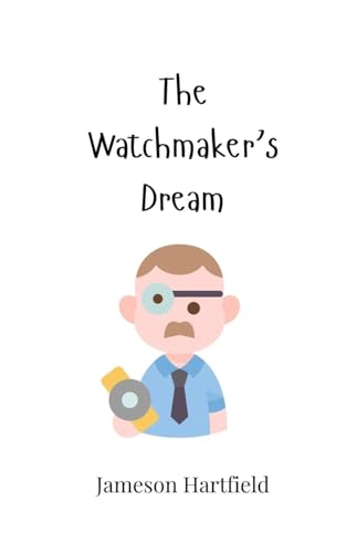 The Watchmaker's Dream The Watchmaker's Dream von Creative Arts Management OÜ