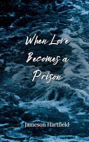 When Love Becomes a Prison von Creative Arts Management OÜ