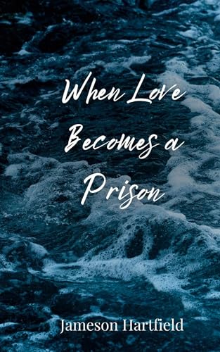 When Love Becomes a Prison von Creative Arts Management OÜ