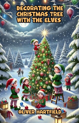 Decorating the Christmas Tree with the Elves von Bright Minds Books