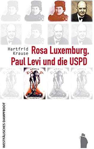 Rosa Luxemburg, Paul Levi und die USPD von Westfaelisches Dampfboot