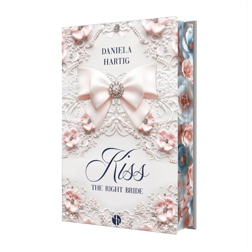 Kiss the Right Bride: Streng limitierte Hardcover Ausgabe | Mit wunderschönem Farbschnitt (Wedding Dreams) von PureBelle
