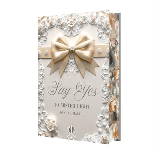 Say Yes to Mister Right: Mit wunderschönem Farbschnitt | Streng limitierte Hardcover Ausgabe (Wedding Dreams, Band 3) von PureBelle