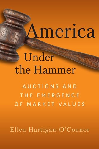 America Under the Hammer: Auctions and the Emergence of Market Values (Early American Studies) von University of Pennsylvania Press