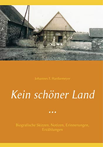 Kein schöner Land ...: Biografische Skizzen, Notizen, Erinnerungen, Erzählungen von Books on Demand