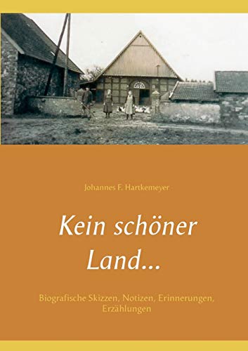 Kein schöner Land ...: Biografische Skizzen, Notizen, Erinnerungen, Erzählungen
