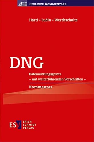 DNG: Datennutzungsgesetz - mit weiterführenden Vorschriften - Kommentar (Berliner Kommentare) von Schmidt, Erich